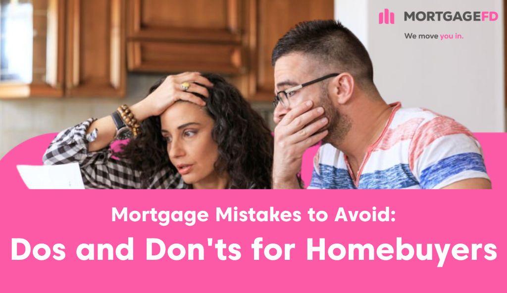 Mortgage Mistakes to Avoid: Dos and Don'ts for Homebuyers